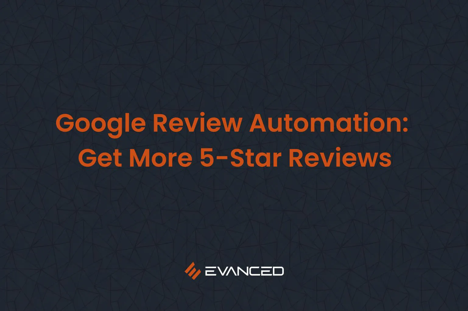 Google Review Automation Get More 5-Star Reviews